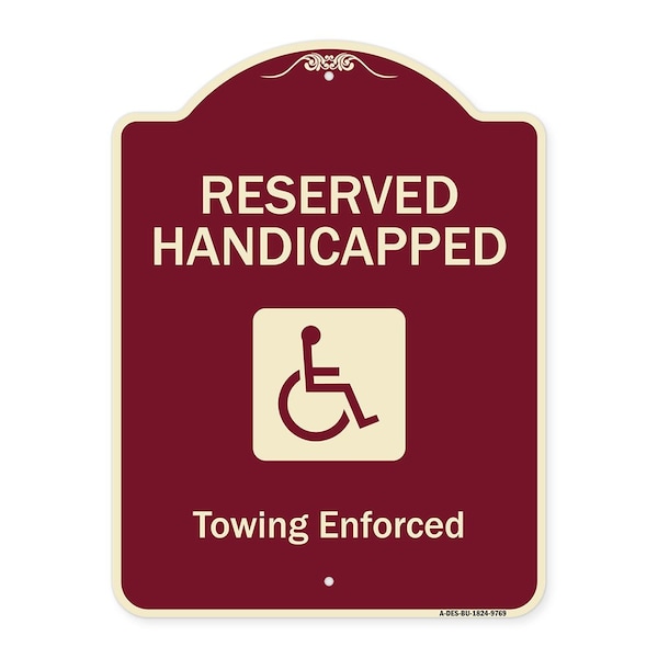Signmission Designer Series-Reserved Handicapped Towing Enforced Burgungy, 24" x 18", BU-1824-9769 A-DES-BU-1824-9769 - main